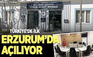 Türkiye’nin ilk Çocuk Adalet Merkezi Erzurum’da açılıyor