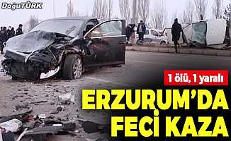 Erzurum’da feci kaza; 1 ölü, 1 yaralı