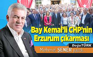 Bay Kemal’li CHP’nin Erzurum çıkarması