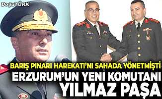 Erzurum’un yeni Komutanı Yılmaz Paşa!