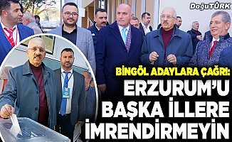 Bingöl’den adaylara çağrı: Erzurum’u başka illere imrendirmeyin