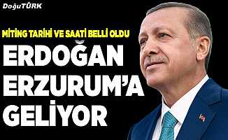 Erdoğan Erzurum’a geliyor