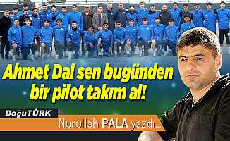 Ahmet Dal sen bugünden bir pilot takım al!