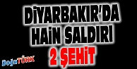 DİYARBAKIR'DA ASKERLERE HAİN SALDIRI: 2 ŞEHİT!