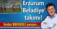Erzurum 'Beladiye' takımı!