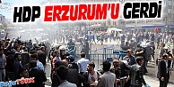 HDP ERZURUM'U GERDİ, OLAYLAR ÇIKTI