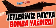 JETLERİMİZ PKK'YA BOMBA YAĞDIRDI!
