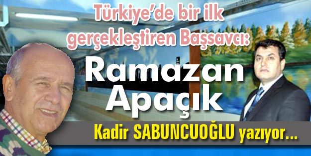 Türkiye’de bir ilk gerçekleştiren Başsavcı: Ramazan Apaçık